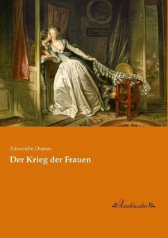 Der Krieg der Frauen - Dumas, Alexandre, der Ältere