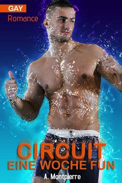 Cirquit - Eine Woche Fun! - Gay Romance (eBook, ePUB) - Montpierre, A.