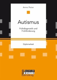 Autismus: Frühdiagnostik und Frühförderung - Peter, Anne