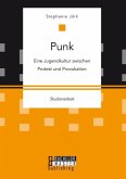 Punk: Eine Jugendkultur zwischen Protest und Provokation
