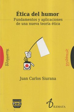 Ética del humor : fundamentos y aplicaciones de una nueva teoría ética - Siurana Aparisi, Juan Carlos