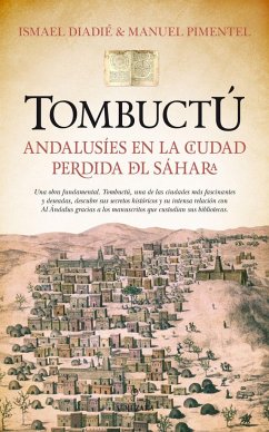 Tombuctú : andalusíes en la ciudad perdida del Sáhara - Pimentel, Manuel; Diadé Haidara, Ismael