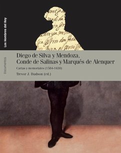 Diego de Silva y Mendoza, Conde de Salinas y Marqués de Alenquer : cartas y memoriales, 1584-1630 - Dadson, Trevor J.