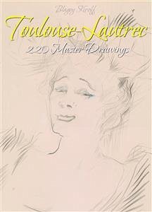 Toulouse-Lautrec: 220 Master Drawings (eBook, ePUB) - Kiroff, Blagoy