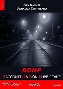 RDNP - Racconti Da Non Pubblicare (eBook, ePUB) - Coppolaro, Annalisa; Nannini, Ivan