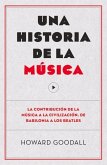 Una Historia de la Música: La Contribución de la Música a la Civilización, de Babilonia a Los Beatles