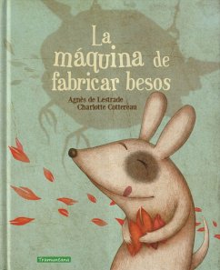 La máquina de fabricar besos : La máquina de fabricar besos - Lestrade, Agnès De