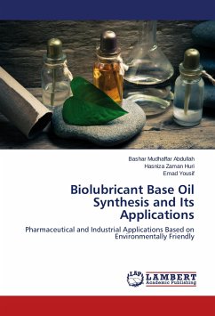 Biolubricant Base Oil Synthesis and Its Applications - Abdullah, Bashar Mudhaffar;Huri, Hasniza Zaman;Yousif, Emad