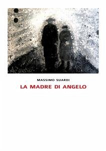 La madre di Angelo (eBook, ePUB) - Suardi, Massimo