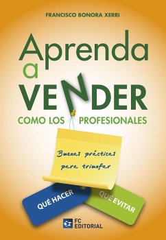 Aprenda a vender como los profesionales : buenas prácticas para triunfar - Bonora Xerri, Francisco