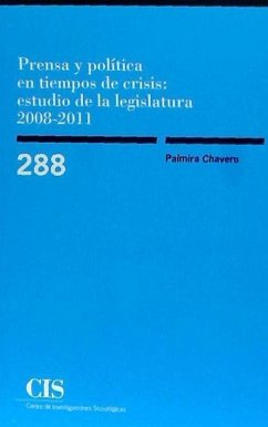 Prensa y política en tiempos de crisis : estudio de la legislatura, 2008-2011 - Chavero, Palmira