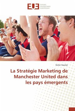 La Stratégie Marketing de Manchester United dans les pays émergents - Vautier, Victor