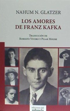 Los amores de Franz Kafka - Vivero Rodríguez, Roberto; Glatzer, Nahum N.