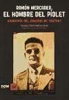 Ramón Mercader, el hombre del piolet : biografía del asesino de Trotsky - Puigventós López, Eduard; Puigventós i López, Eduard