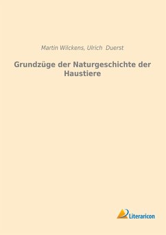 Grundzüge der Naturgeschichte der Haustiere - Wilckens, Martin;Duerst, Ulrich