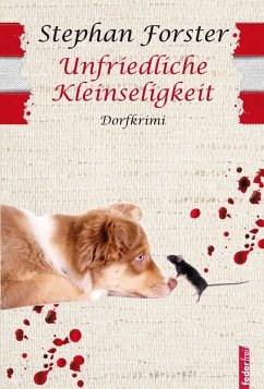 Unfriedliche Kleinseligkeit: Provinzkrimi Österreich (eBook, ePUB) - Forster, Stephan