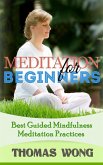 Meditation for Beginners: Best Guided Mindfulness Meditation Practices (eBook, ePUB)