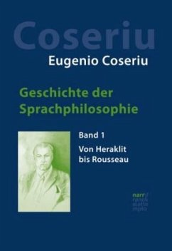 Geschichte der Sprachphilosophie; . / Geschichte der Sprachphilosophie 1 - Coseriu, Eugenio;Coseriu, Eugenio