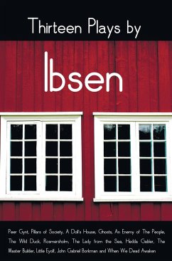 Thirteen Plays by Ibsen, including (complete and unabridged) - Ibsen, Henrik