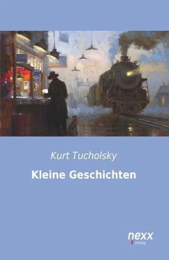 Kleine Geschichten - Tucholsky, Kurt