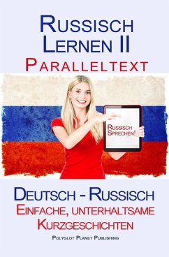 Russisch Lernen II - Paralleltext - Einfache, unterhaltsame Kurzgeschichten (Deutsch - Russisch) (eBook, ePUB) - Publishing, Polyglot Planet