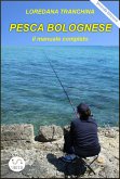 Pesca bolognese. Il manuale completo (eBook, ePUB)