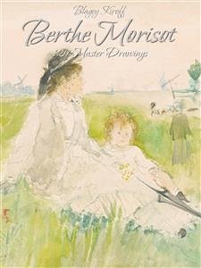 Berthe Morisot: 129 Master Drawings (eBook, ePUB) - Kiroff, Blagoy
