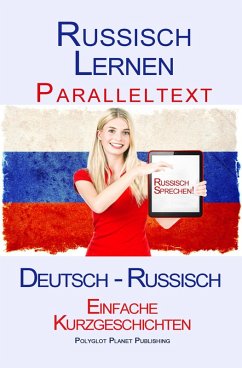 Russisch Lernen - Paralleltext - Einfache Kurzgeschichten (Deutsch - Russisch) (eBook, ePUB) - Publishing, Polyglot Planet
