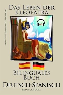 Spanisch Lernen - Mit Hörbuch - Bilinguales Buch (Deutsch - Spanisch) Das Leben der Kleopatra Mit Hörbuch (eBook, ePUB) - Books, Redback