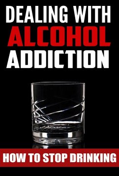 Cover Dealing With Alcohol Addiction (eBook, ePUB)