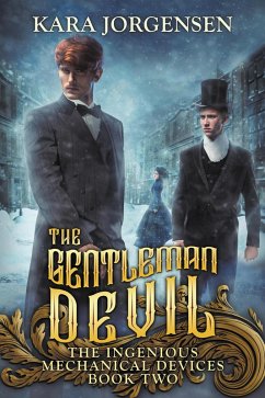The Gentleman Devil (The Ingenious Mechanical Devices, #2) (eBook, ePUB) - Jorgensen, Kara