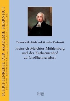 Heinrich Melchior Mühlenberg und der Katharinenhof in Großhennersdorf - Müller-Bahlke, Thomas;Wieckowski, Alexander