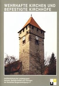 Burgenforschung aus Sachsen / Wehrhafte Kirchen und befestigte Kirchen. - Mötsch, Johannes; Boblenz, Frank
