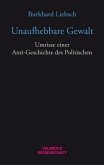 Unaufhebbare Gewalt Unaufhebbare Gewalt
