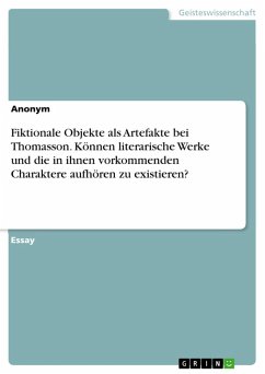 Fiktionale Objekte als Artefakte bei Thomasson. Können literarische Werke und die in ihnen vorkommenden Charaktere aufhören zu existieren? (eBook, PDF)