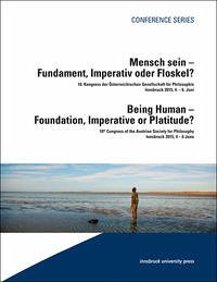 Mensch sein – Fundament, Imperativ oder Floskel? / Being Human – Foundation, Imperativ or Platidude?