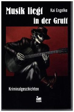 Musik liegt in der Gruft - Engelke, Kai