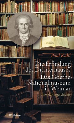 Die Erfindung des Dichterhauses. Das Goethe-Nationalmuseum in Weimar (eBook, PDF) - Kahl, Paul