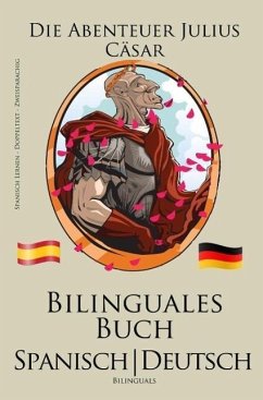 Spanisch Lernen - Bilinguales Buch (Spanisch - Deutsch) Die Abenteuer Julius Cäsar (eBook, ePUB) - Bilinguals