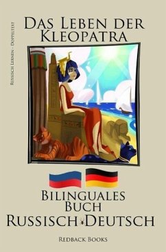 Russisch Lernen - Bilinguales Buch (Russisch - Deutsch) Das Leben der Kleopatra (eBook, ePUB) - Books, Redback