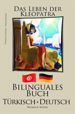 Türkisch Lernen - Bilinguales Buch (Türkisch - Deutsch) Das Leben der Kleopatra (eBook, ePUB) - Books, Redback