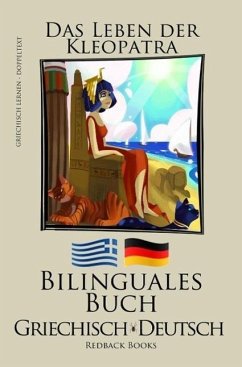 Griechisch Lernen - Bilinguales Buch (Griechisch - Deutsch) Das Leben der Kleopatra (eBook, ePUB) - Books, Redback