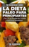 La Dieta Paleo Para Principiantes ¡Top 30 de Recetas de Comida Tradicional Reveladas! (eBook, ePUB)