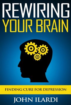 Rewiring Your Brain (eBook, ePUB) - Ilardi, John