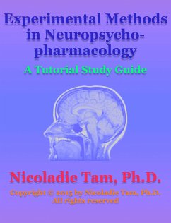 Experimental Methods in Neuropsychopharmacology: A Tutorial Study Guide (eBook, ePUB) - Tam, Nicoladie