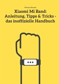 Xiaomi Mi Band: Anleitung, Tipps & Tricks - das inoffizielle Handbuch (eBook, ePUB)