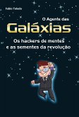 O Agente das Galáxias: os hackers de mentes e as sementes da revolução (eBook, ePUB)