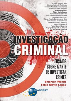 Investigação Criminal: Ensaios sobre a arte de investigar crimes (eBook, ePUB) - Wendt, Emerson; Lopes, Fábio Motta