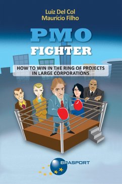 PMO Fighter - How to Win in The Ring of Projects in Large Corporations (eBook, ePUB) - Col, Luiz Del; Filho, Maurício