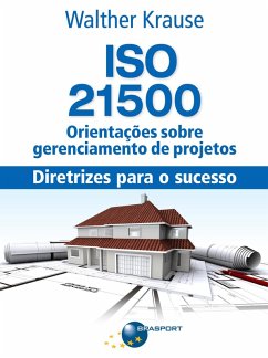 ISO 21500 Orientações sobre gerenciamento de projetos: diretrizes para o sucesso (eBook, ePUB) - Krause, Walther